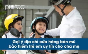 Gợi ý địa chỉ cửa hàng bán mũ bảo hiểm trẻ em uy tín cho cha mẹ