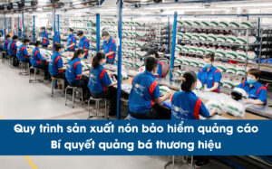 Quy trình sản xuất nón bảo hiểm quảng cáo – bí quyết quảng bá thương hiệu