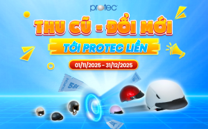 THU CŨ – ĐỔI MỚI – TỚI PROTEC LIỀN
